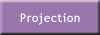 Projection