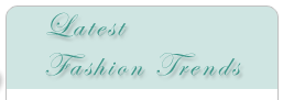 Latest Fashion Trends